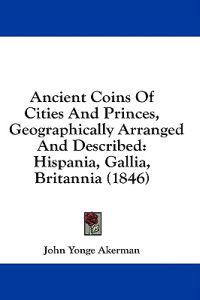 Ancient Coins Of Cities And Princes, Geographically Arranged And Described