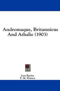 Andromaque, Britannicus and Athalie (1903)