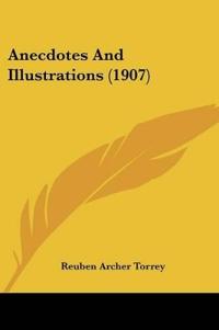 Anecdotes And Illustrations (1907)