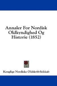 Annaler For Nordisk Oldkyndighed Og Historie (1852)