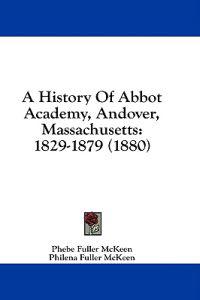 A History Of Abbot Academy, Andover, Massachusetts