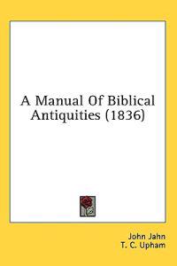 A Manual Of Biblical Antiquities (1836)