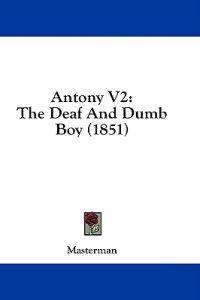 Antony V2: The Deaf And Dumb Boy (1851)