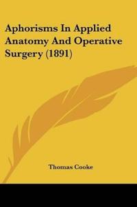 Aphorisms In Applied Anatomy And Operative Surgery (1891)
