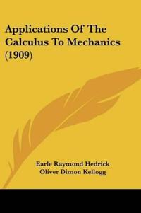 Applications Of The Calculus To Mechanics (1909)