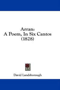 Arran: A Poem, In Six Cantos (1828)