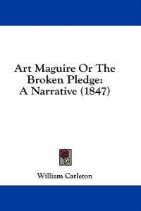 Art Maguire Or The Broken Pledge: A Narrative (1847)