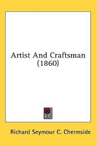 Artist And Craftsman (1860)