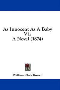 As Innocent As A Baby V1: A Novel (1874)