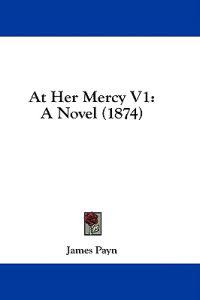 At Her Mercy V1: A Novel (1874)