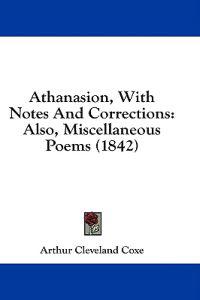 Athanasion, With Notes And Corrections: Also, Miscellaneous Poems (1842)