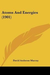 Atoms And Energies (1901)