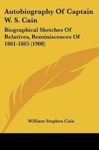 Autobiography Of Captain W. S. Cain