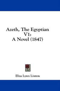 Azeth, The Egyptian V1: A Novel (1847)