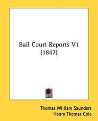 Bail Court Reports V1 (1847)