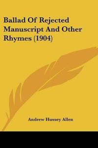 Ballad Of Rejected Manuscript And Other Rhymes (1904)