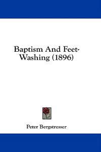 Baptism And Feet-Washing (1896)
