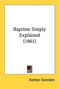 Baptism Simply Explained (1861)