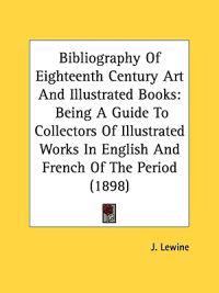 Bibliography of Eighteenth Century Art and Illustrated Books