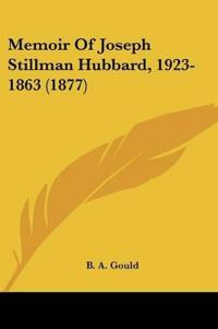 Memoir Of Joseph Stillman Hubbard, 1923-1863 (1877)