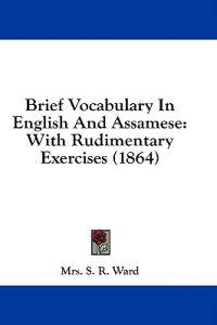 Brief Vocabulary In English And Assamese: With Rudimentary Exercises (1864)