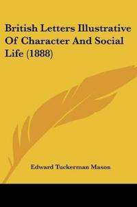 British Letters Illustrative Of Character And Social Life (1888)