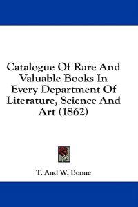 Catalogue Of Rare And Valuable Books In Every Department Of Literature, Science And Art (1862)