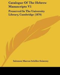 Catalogue Of The Hebrew Manuscripts V1