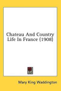 Bokomslag för "Chateau and Country Life in France"