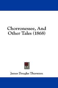 Chorronessee, And Other Tales (1868)