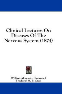 Clinical Lectures On Diseases Of The Nervous System (1874)