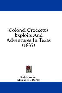 Bokomslag för "Colonel Crockett's Exploits And Adventures In Texas (1837)"