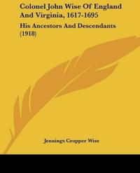 Colonel John Wise Of England And Virginia, 1617-1695
