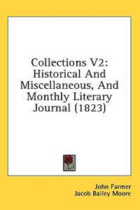 Collections V2: Historical And Miscellaneous, And Monthly Literary Journal (1823)