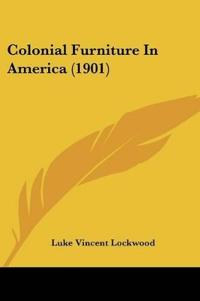 Colonial Furniture In America (1901)
