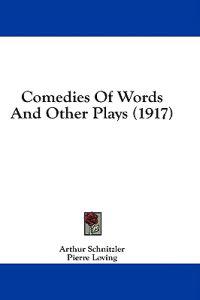 Comedies Of Words And Other Plays (1917)