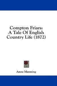 Compton Friars: A Tale Of English Country Life (1872)