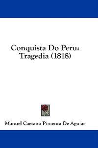 Conquista Do Peru: Tragedia (1818)