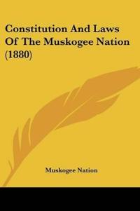 Constitution And Laws Of The Muskogee Nation (1880)