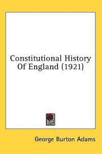 Constitutional History Of England (1921)