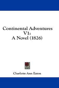 Continental Adventures V1: A Novel (1826)