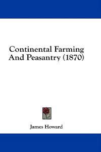 Continental Farming And Peasantry (1870)