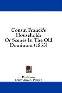 Cousin Franck's Household: Or Scenes In The Old Dominion (1853)