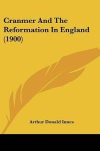 Cranmer And The Reformation In England (1900)
