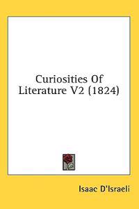 Curiosities Of Literature V2 (1824)