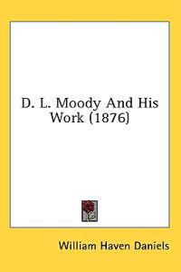 D. L. Moody And His Work (1876)