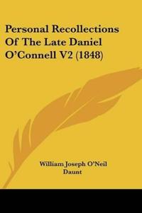 Personal Recollections Of The Late Daniel O'Connell V2 (1848)