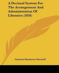 A Decimal System For The Arrangement And Administration Of Libraries (1856)