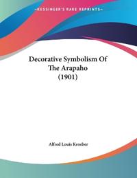 Decorative Symbolism Of The Arapaho (1901)