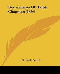 Descendants Of Ralph Chapman (1876)